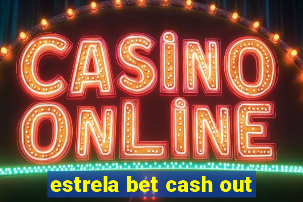 estrela bet cash out